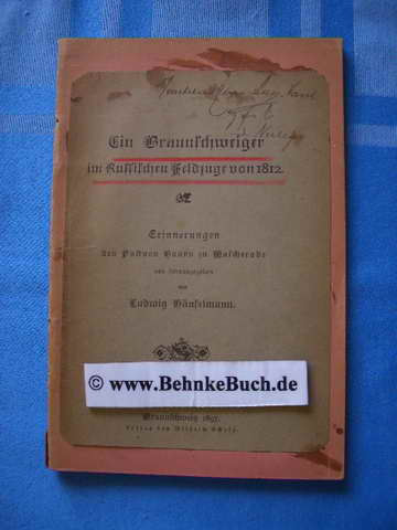 Ein Braunschweiger im russischen Feldzuge von 1812. - Hänselmann, Ludwig (Hrsg.).