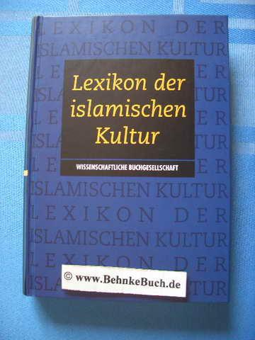 Lexikon der islamischen Kultur., Hrsg. und übers. von Ludwig Hagemann und Oliver Lellek. Unter Mitw. von Reiner Albert .