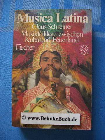 Musica Latina : Musikfolklore zwischen Kuba u. Feuerland. Fischer-Taschenbücher ; 2973. - Schreiner, Claus.