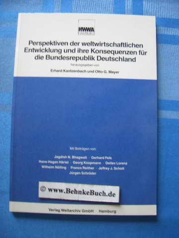 Perspektiven der weltwirtschaftlichen Entwicklung und ihre Konsequenzen für die Bundesrepublik Deutschland. hrsg. von Erhard Kantzenbach u. Otto G. Mayer. Mit Beitr. von Jagdish N. Bhagwati ., Veröffentlichungen des HWWA-Institut für Wirtschaftsforschung  - Kantzenbach, Erhard [Hrsg.] und Jagdish N. [Mitverf.] Bhagwati.