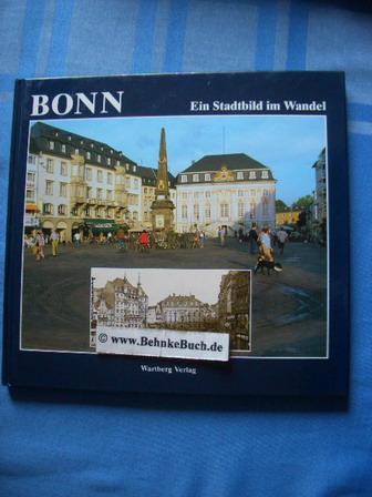 Bonn: Stadtbild im Wandel. Fotografien von Gestern und Heute