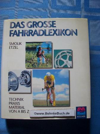 Das grosse Fahrradlexikon: Technik - Material - Praxis von A - Z