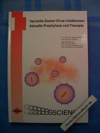 Varicella-Zoster-Virus-Infektionen: aktuelle Prophylaxe und Therapie. [Andreas Sauerbrei ; Peter Wutzler. Unter Mitarb. von Inge Färber .], UNI-MED science - Sauerbrei, Andreas und Peter Wutzler.