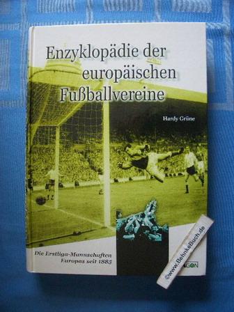 Enzyklopädie der europäischen Fußballvereine. Die Erstliga-Mannschaften Europas seit 1885