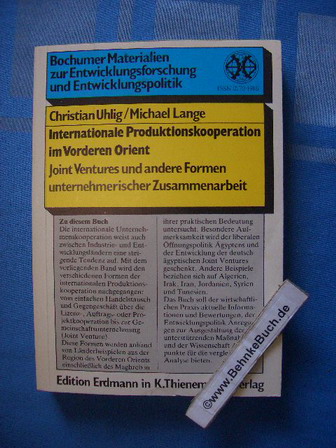 Internationale Produktionskooperation im Vorderen Orient : joint ventures u.a. Formen unternehmer. Zusammenarbeit. ; Michael Lange / Bochumer Materialien zur Entwicklungsforschung und Entwicklungspolitik ; Bd. 24 - Uhlig, Christian und Michael Lange