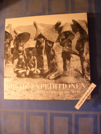 Frühe Expeditionen : die Kamera entdeckt die Welt : 1860-1930. Jean-François Mongibeaux. - Mongibeaux, Jean-François.