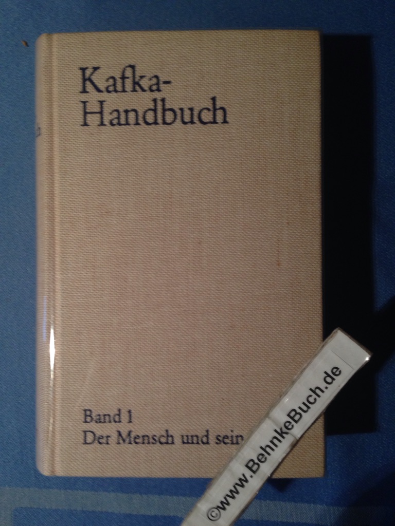 Kafka-Handbuch in zwei Bänden. Band 1: Der Mensch und seine Zeit (hier nur Band 1). .