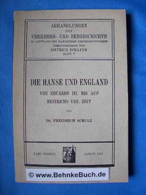 Die Hanse und England : von Eduards II. bis auf Heinrichs VIII. Zeit. Abhandlungen zur Verkehrs- ...