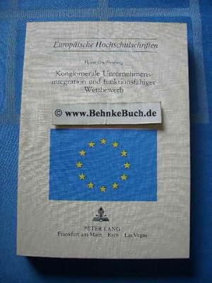 Konglomerale Unternehmensintegration und funktionsfähiger Wettbewerb. [Europäische Hochschulschri...