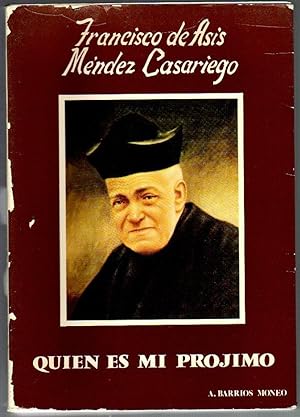 QUIÉN ES MI PRÓJIMO. Francisco de Asís Méndez Casariego. (Su vida. Sus empresas sociales. Su espí...