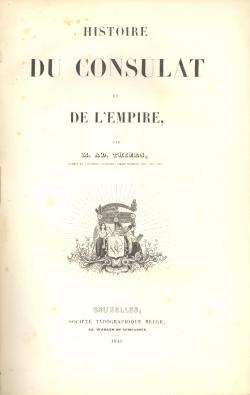 HISTOIRE du CONSULAT et de l'EMPIRE, par M. Ad. Thiers, membre de l'Académie francaise, ancien mi...