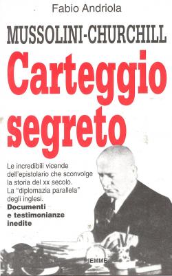 Mussolini - Churchill carteggio segreto