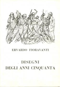 Ervardo Fioravanti - Disegni degli anni cinquanta con una nota di Renato Sitti