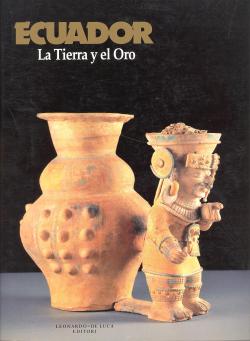 Ecuador - La Tierra y el Oro Catalogo a cura di Maria Bucchi, Claudio Cavatrunci - Testi di Rosan...