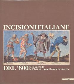 Incisioni Italiane del '600 - nella raccolta d'arte Pagliara dell'Istituto Suor Orsola Benincasa ...