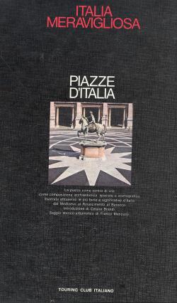 Piazze d'Italia. Introduzione di Cesare Brandi. Saggio storico-urbanistico di Franco Mancuso