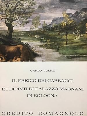 Il fregio dei Carracci e i dipinti di Palazzo Magnani in Bologna