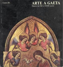 Arte a Gaeta. Dipinti dal XII al XVIII secolo