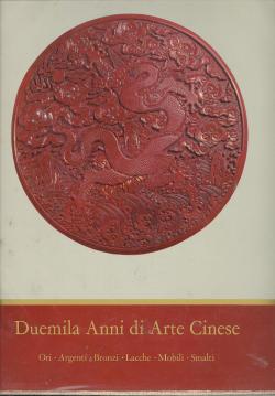 Duemila anni di arte cinese ori argenti bronzi lacche mobili smalti - Testo di R. Soame Jenyns & ...