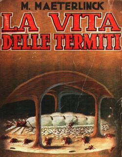 La vita delle termiti - traduzione di A. M. Franci illustrazioni di R. Coghei