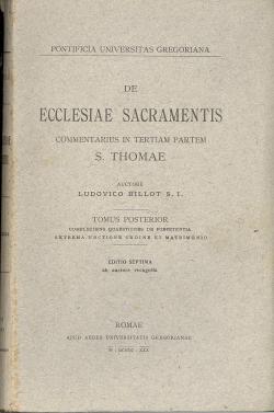 De ecclesiae sacramentis commentarius in tertiam partes S. Thomae auctore Ludovico Billot S.I. - ...