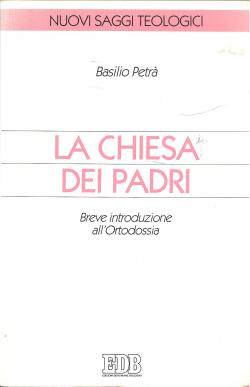 La Chiesa dei Padri : breve introduzione all'ortodossia