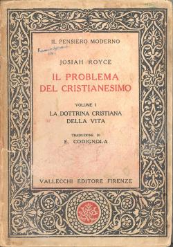 Il problema del Cristianesimo. Volume primo la dottrina cristiana della vita. Traduzione di E. Co...