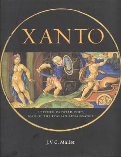 Xanto Pottery-painter, poet, man of the Italian renaissance with contribution from Giovanna Hende...