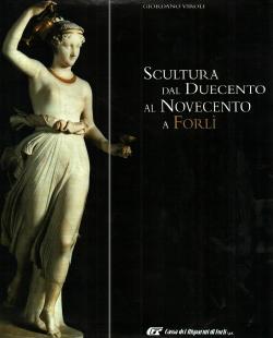 Scultura dal Duecento al Novecento a Forlì