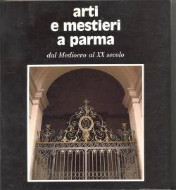 Arti e maestri a Parma dal Medioevo al XX secolo.