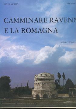 Camminare Ravenna e la Romagna. Fotografie di Beppe Zagaglia. Introduzione di Vincenzo Strocchi