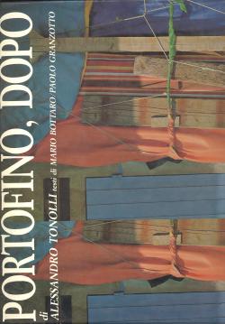 Portofino, dopo. Testi di Mario Bottaro, Paolo Granzotto