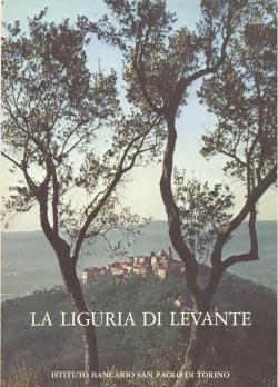 La Liguria di Levante. Testi di Annalisa Maniglio Calcagno, Paolo Marchi, Franco Marmori.
