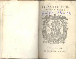 LE PROSE DI M.PIETRO BEMBO Nelle quali si ragiona della volgar lingua scritte al Cardinale de Med...