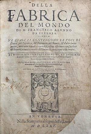 Della Fabrica del Mondo di M. Francesco Alunno da Ferrara. Libri X ne quali si contengono le voci...