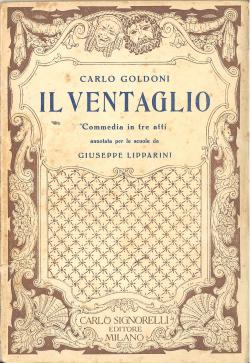 Il ventaglio Commedia di Carlo Goldoni ; annotata per le scuole da Giuseppe Lipparini