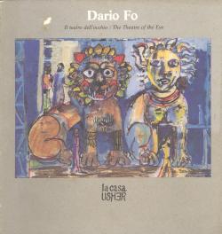 Dario Fo : il teatro dell'occhio : uno straordinario personaggio attraverso trent'anni di disegni...