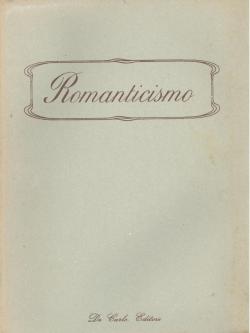 Romanticismo Dodici capolavori della letteratura romantica di ogni paese scelti e raccolti da Sal...
