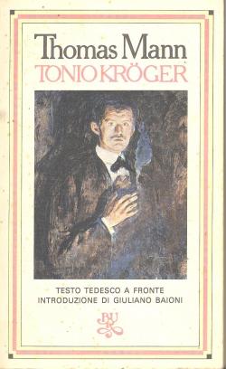 Tonio Kroger introduzione di Giuliano Baion traduzione di Anna Rosa Azzone Zweifel.