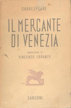 Il mercante di Venenzia. Traduzione di Vincenzo Errante.