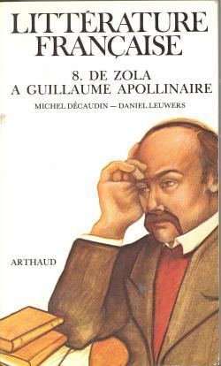 Littérature francaise. 8 de Zola a Guillaume Apollinaire 1869-1920