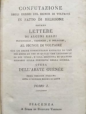 Confutazione degli errori del Sig. di Voltaire in fatto di religione ossiano Lettere di alcuni Eb...