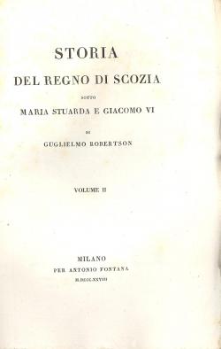 Storia del regno di Scozia sotto Maria Stuarda e Giacomo VI. di Guglielmo Robertson Volume 1.[-2]