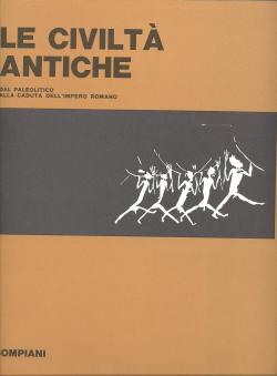 Storia delle CiviltÃ. Dal Paleolitico alla caduta dell'Impero Romano. Dalla caduta dell'Impero Ro...