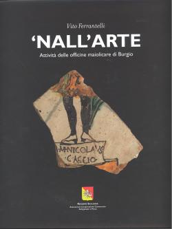 Nall'arte - AttivitÃ delle officine maiolicare di Burgio - Fotografie di Michele Calocero