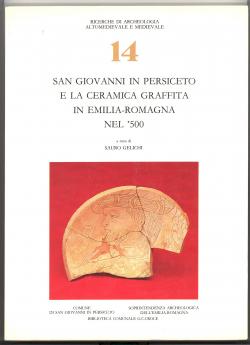 San Giovanni in Persiceto e la ceramica graffita in Emilia-Romagna nel '500 - testi di Rossella A...