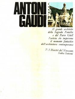 Antoni GaudÃ ; il grande architetto della Sagrada familia e del Parco Guell l'artista che imperso...