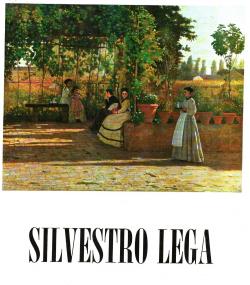 Silvestro lega (1826-1895) Catalogo critico della mostra con la collaborazione di Cristina Bonagura