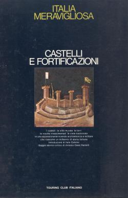 Castelli e fortificazioni. Introduzione di Italo Calvino. Saggio storico-critico Antonio Cassi Ra...