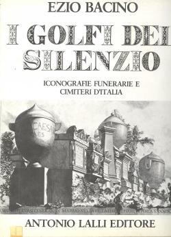 I golfi del silenzio. Iconografie funerarie e cimiteri d'Italia